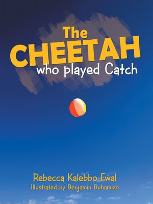 cover image of The Cheetah Who Played Catch
